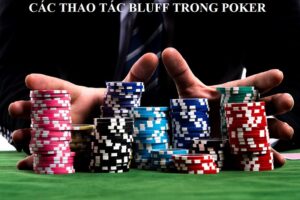 Các tình huống nên Bluff trong Poker là gì?