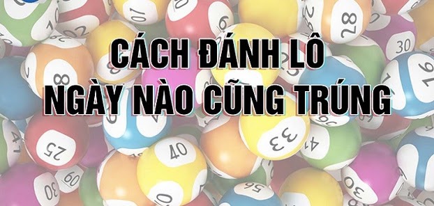 Chia sẻ bí kíp đánh lô trúng chiến thắng nhanh nhất