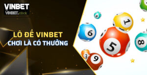 Những khuyến mãi hấp dẫn tại lô đề Vinbet